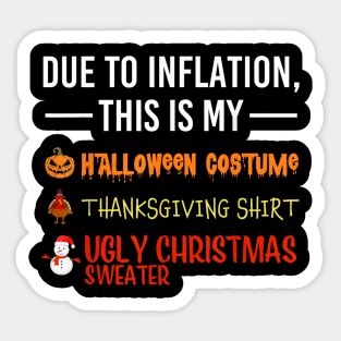 Due to Inflation This is My Halloween Thanksgiving Christmas Sticker